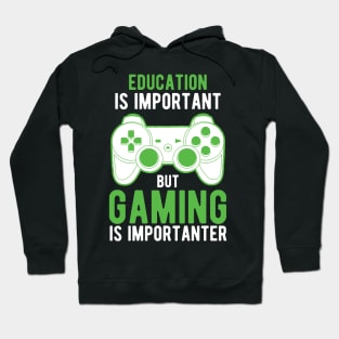 Education Is Important But Gaming Is Importanter Hoodie